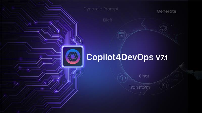Copilot4DevOps v7.1