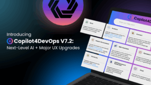 Copilot4DevOps v7.2 Blog